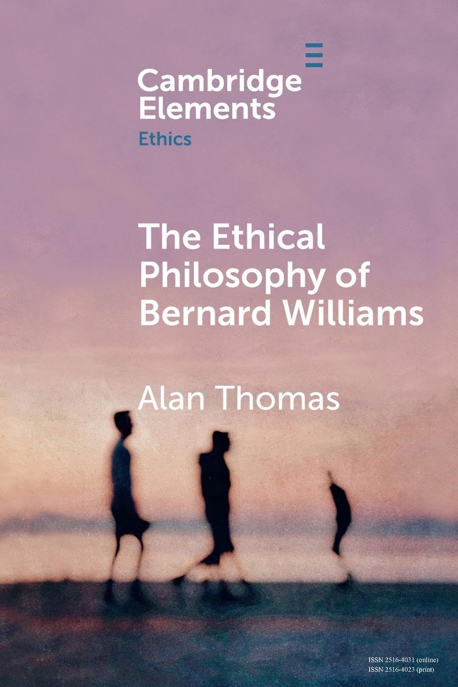 The Ethical Philosophy of Bernard Williams (Elements in Ethics)