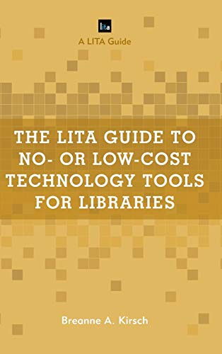 The LITA Guide to No- or Low-Cost Technology Tools for Libraries (Lita Guides)