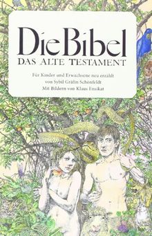 Die Bibel - Das Alte Testament: Für Kinder und Erwachsene neu erzählt