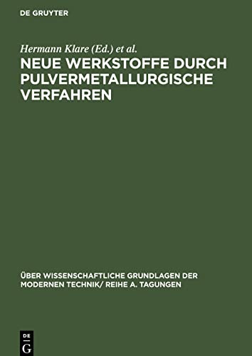 Neue Werkstoffe durch pulvermetallurgische Verfahren: Vorträge, gehalten auf der Konferenz der Forschungsgemeinschaftder Deutschen Akademie der ... am 10. und 11.6.1963 in Berlin-Adlershof