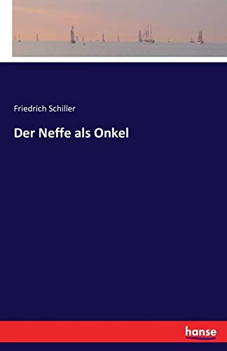 Friedrich Schiller Der Neffe Als Onkel