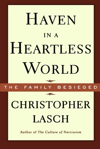 Christopher Lasch Haven In A Heartless World, The Family Besieged (Norton Paperback)