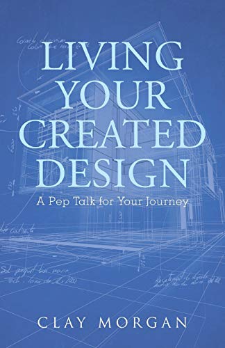 Living Your Created Design: A Pep Talk for Your Journey