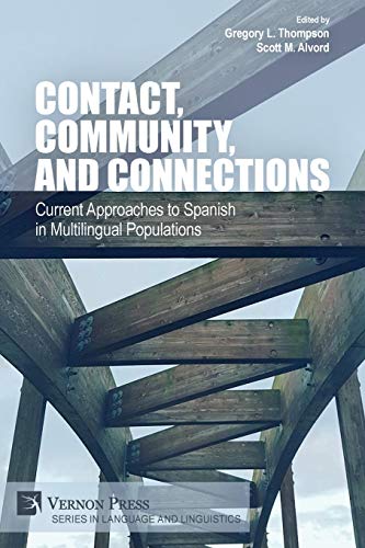 Contact, Community, and Connections: Current Approaches to Spanish in Multilingual Populations (Language and Linguistics)