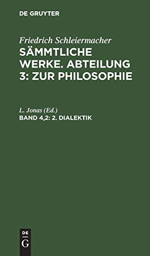 2. Dialektik (Friedrich Schleiermacher: Sämmtliche Werke. Abteilung 3: Zur Philosophie)