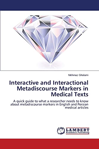 Interactive and Interactional Metadiscourse Markers in Medical Texts: A quick guide to what a researcher needs to know about metadiscourse markers in English and Persian medical articles