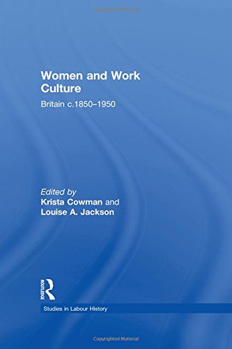 Women and Work Culture: Britain C.1850 1950 (Studies in Labour History)