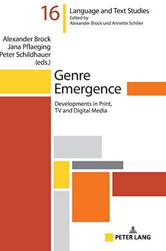 Genre Emergence: Developments in Print, TV and Digital Media (Hallesche Sprach- und Textforschung / Language and Text Studies / Recherches linguistiques et textuelles, Band 16)