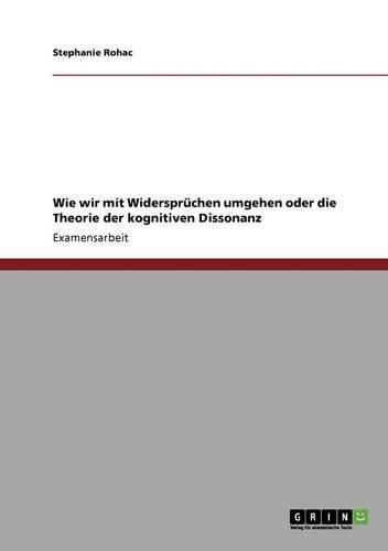 Wie wir mit Widersprüchen umgehen oder die Theorie der kognitiven Dissonanz