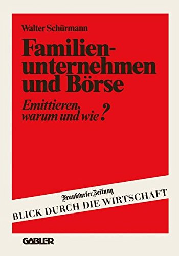Familienunternehmen und Börse: Emittieren ― warum und wie?
