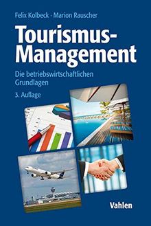 Tourismus-Management: Die betriebswirtschaftlichen Grundlagen