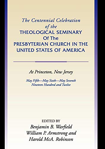 Centennial Celebration of the Theological Seminary of the Presbyterian Church in the United States O