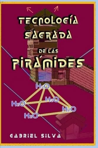 TECNOLOGÍA SAGRADA DE LAS PIRÁMIDES 2ª Edición