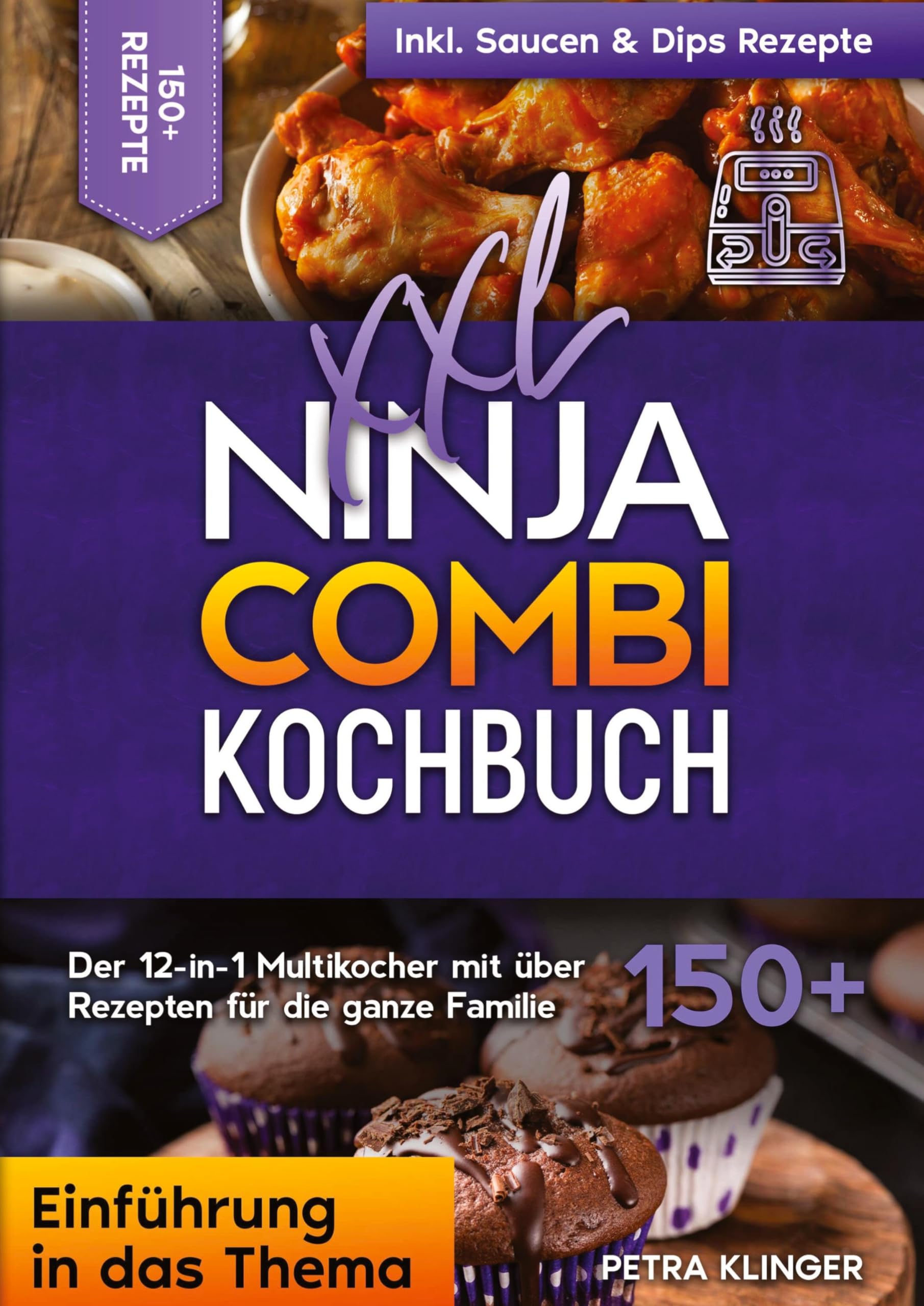 XXL Ninja Combi Kochbuch: Der 12-in-1 Multikocher mit über 150+ Rezepten für die ganze Familie