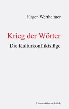 Krieg der Wörter: Die Kulturkonfliktslüge