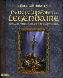 L'encyclopédie du légendaire. Vol. 1. Trésors, artefacts et armes magiques