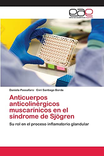 Anticuerpos anticolinérgicos muscarínicos en el síndrome de Sjögren: Su rol en el proceso inflamatorio glandular