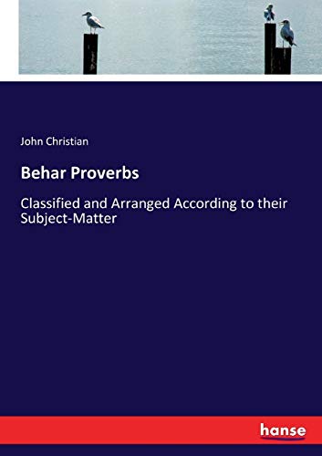 Behar Proverbs: Classified and Arranged According to their Subject-Matter
