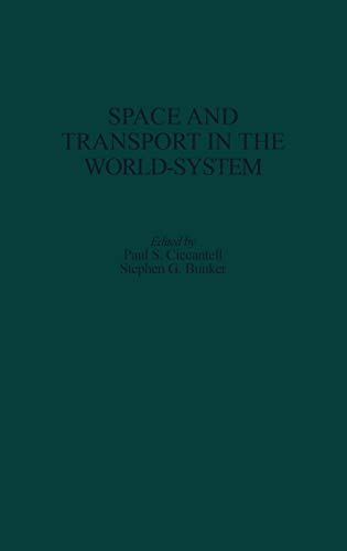 Space and Transport in the World-System (Contributions in Economics & Economic History)