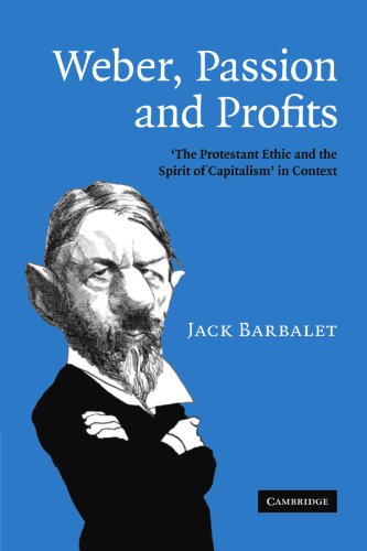 Weber, Passion and Profits: The Protestant Ethic and the Spirit of Capitalism in Context