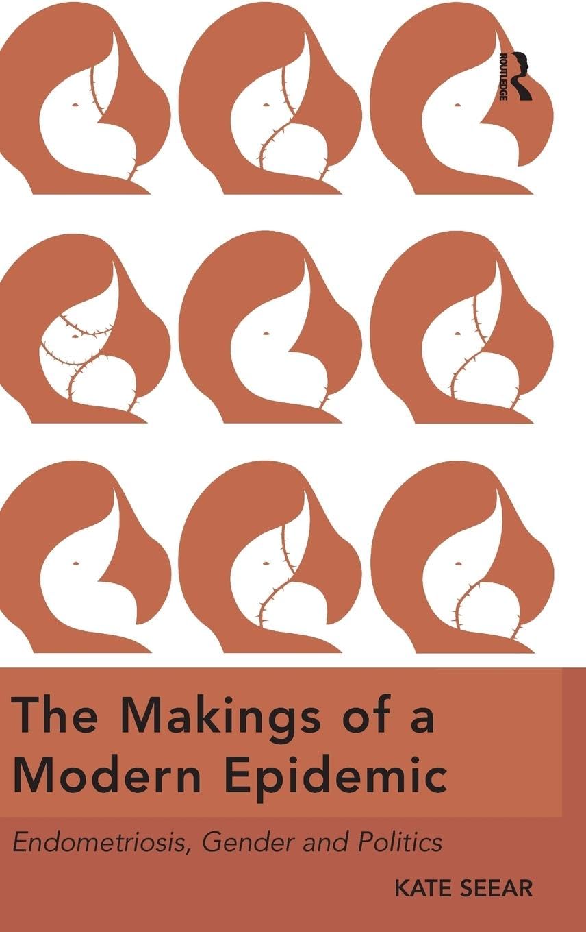 The Makings of a Modern Epidemic: Endometriosis, Gender and Politics