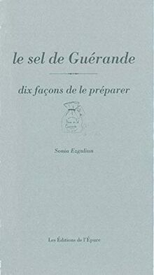 Le sel de Guérande : dix façons de le préparer