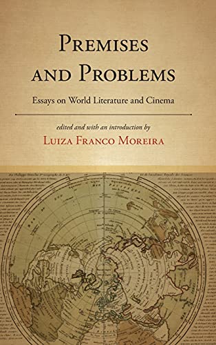 Premises and Problems: Essays on World Literature and Cinema (Fernand Braudel Center Studies in Historical Social Science)