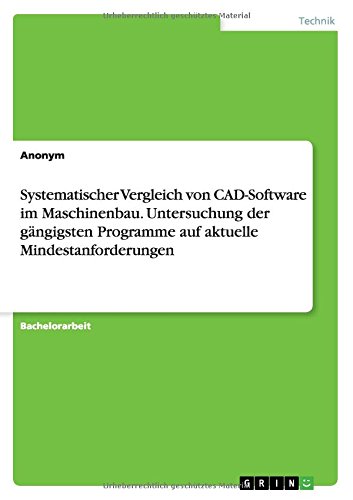 Systematischer Vergleich von CAD-Software im Maschinenbau. Untersuchung der gängigsten Programme auf aktuelle Mindestanforderungen