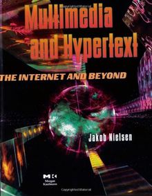 Multimedia and Hypertext: The Internet and Beyond (The Morgan Kaufmann Series in Interactive Technologies)