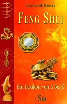 Feng-Shui - Ein Lexikon von A - Z