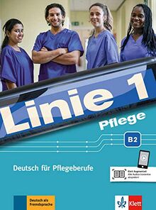 Linie 1 Pflege B2: Deutsch für Pflegeberufe. Kurs- und Übungsbuch mit Audios (Linie 1 / Deutsch in Alltag und Beruf)