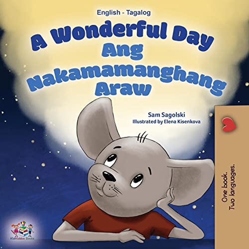 A Wonderful Day (English Tagalog Bilingual Book for Kids) (English Tagalog Bilingual Collection)