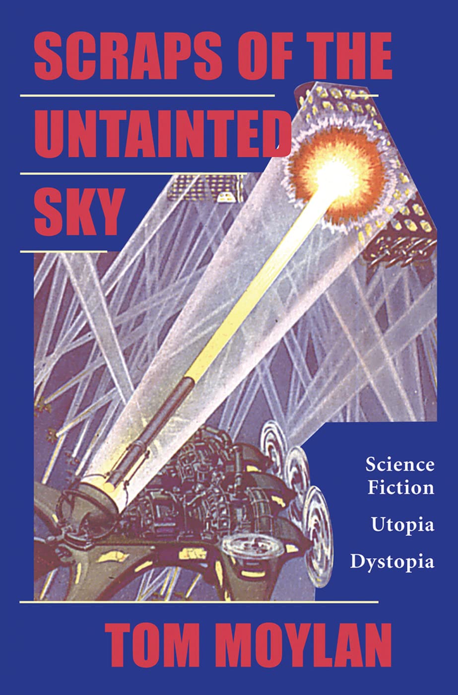 Scraps Of The Untainted Sky: Science Fiction, Utopia, Dystopia (Cultural Studies)