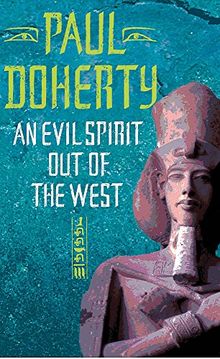 An Evil Spirit Out of the West (Akhenaten Trilogy, Book 1): A story of ambition, politics and assassination in Ancient Egypt (Ancient Egypt Trilogy, Band 1)