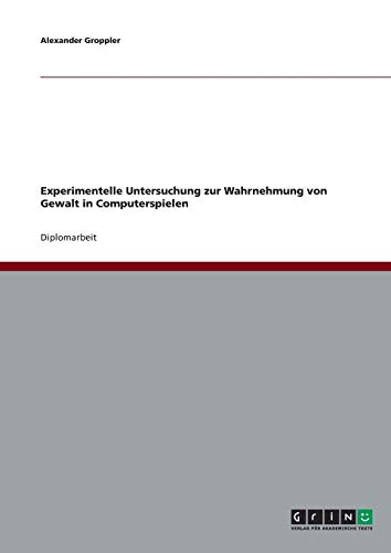 Experimentelle Untersuchung zur Wahrnehmung von Gewalt in Computerspielen