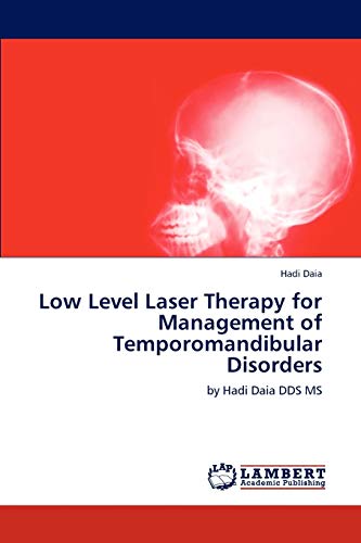 Low Level Laser Therapy for Management of Temporomandibular Disorders: by Hadi Daia DDS MS