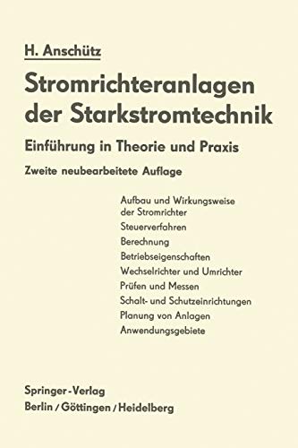 Stromrichteranlagen der Starkstromtechnik: Einführung In Theorie Und Praxis