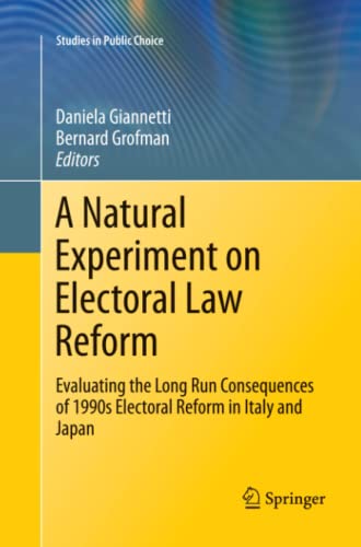 A Natural Experiment on Electoral Law Reform: Evaluating the Long Run Consequences of 1990s Electoral Reform in Italy and Japan (Studies in Public Choice, Band 24)