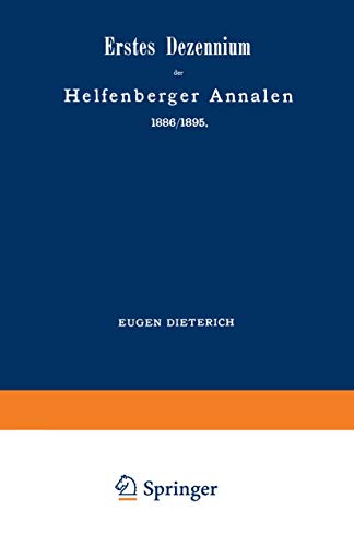 Erstes Dezennium der Helfenberger Annalen 1886/1895 / Helfenberger Annalen 1896: Eine Zusammenstellung der Werte, Methoden und Studien / Erster Band des zweiten Dezenniums