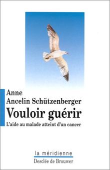 Vouloir guérir : l'aide au malade atteint d'un cancer