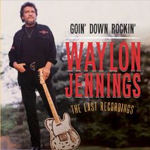 Goin Down Rockin'-the Last Recordings