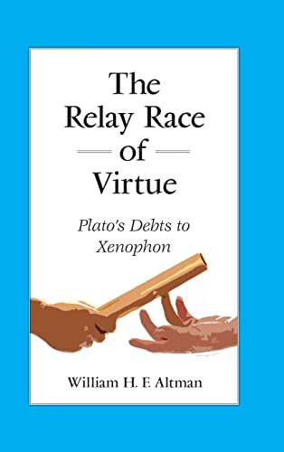 The Relay Race of Virtue: Plato's Debts to Xenophon (SUNY Series in Ancient Greek Philosophy)