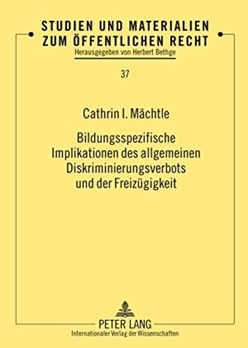 Bildungsspezifische Implikationen des allgemeinen Diskriminierungsverbots und der Freizügigkeit (Studien und Materialien zum öffentlichen Recht)