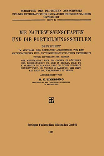 Die Naturwissenschaften und die Fortbildungsschulen: Denkschrift im Auftrage des Deutschen Ausschusses für den Mathematischen und Naturwissenschaftlichen Unterricht