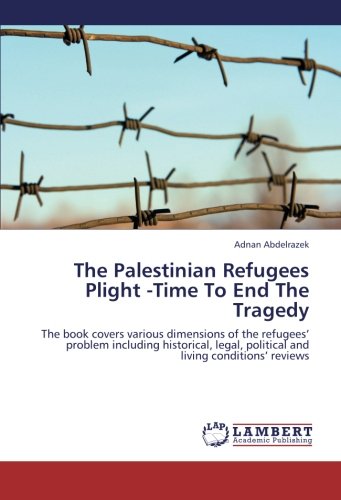 The Palestinian Refugees Plight -Time To End The Tragedy: The book cover the various dimentions of the refugees' prioblem including historical, legal, and their reality