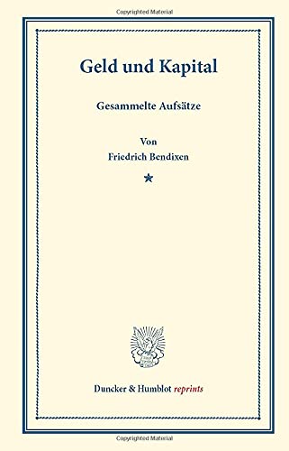 Geld und Kapital.: Gesammelte Aufsätze. (Duncker & Humblot reprints)