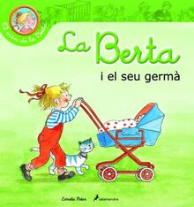 La Berta té un germanet (El món de la Berta)