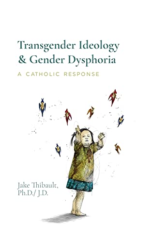 Transgender Ideology & Gender Dysphoria: A Catholic Response
