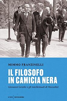 Il filosofo in camicia nera. Giovanni Gentile e gli intellettuali di Mussolini (Le scie. Nuova serie)