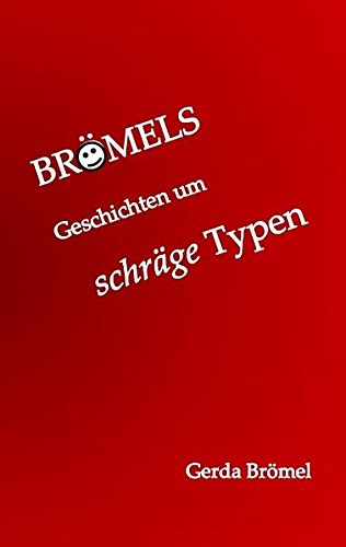 Brömels Geschichten um schräge Typen
